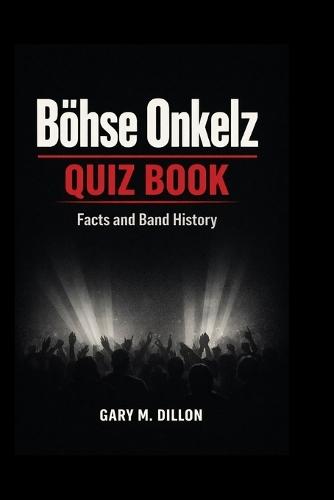Böhse Onkelz Quiz Book: Facts and Band History