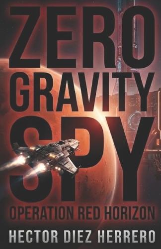 The Zero Gravity Spy: Operation Red Horizon