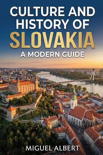 Culture and History of Slovakia: A Modern Guide