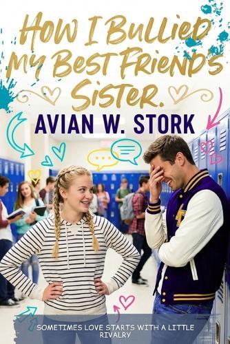 How I Bullied My Best Friend's Sister.: A slow-burn romance where childhood enemies reunite a decade later-and discover feelings they never expected.
