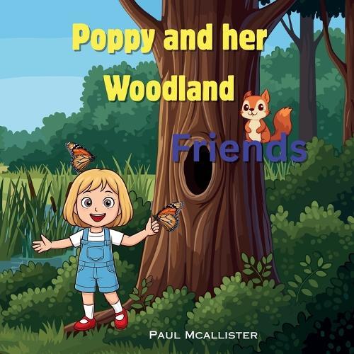 Poppy and her woodland friends.: A story about a girl named Poppy who meets new friends.