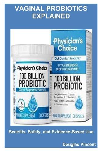Vaginal Probiotics Explained: Benefits, Safety, and Evidence-Based Use