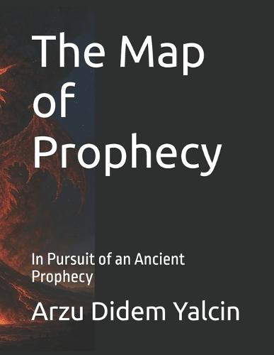 The Map of Prophecy: In Pursuit of an Ancient Prophecy