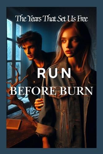 Run Before Burn