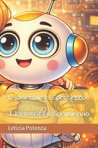 Le avventure di Spensierino: 1. La nascita di Spensierino