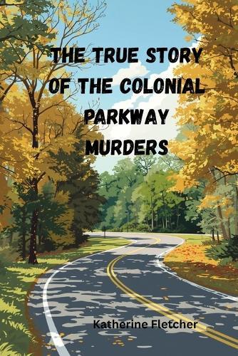 The True Story of the Colonial Parkway Murders