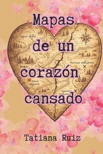 Mapas de un corazón cansado