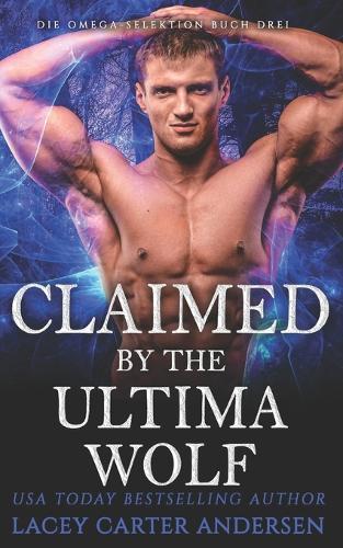 Claimed by the Ultima Wolf: Eine paranormale Reverse-Harem-Romanze