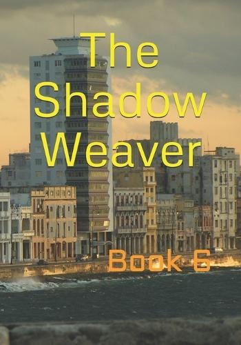 The Shadow Weaver: Book 6