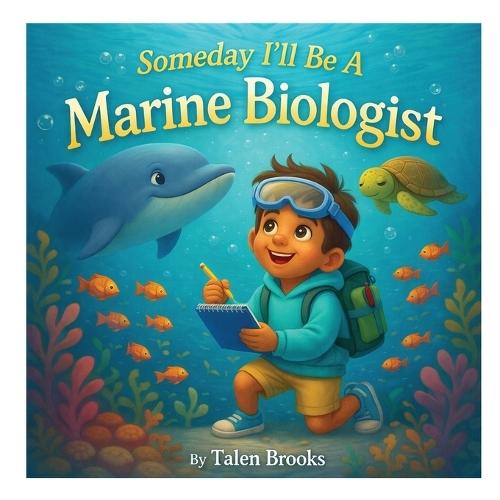 Someday I'll Be A Marine Biologist