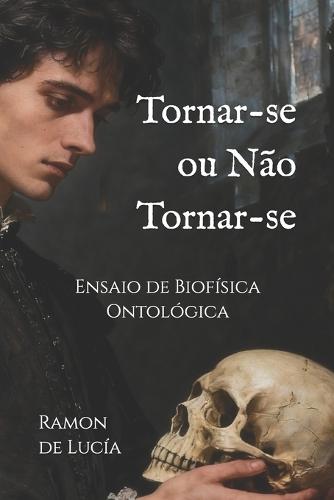Tornar-se ou Não Tornar-se: Ensaio de Biofísica Ontológica