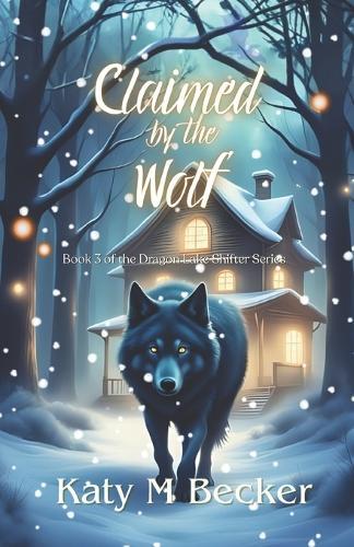 Claimed by the wolf: Book 3 of the Dragon Lake Sasquatch Shifter Series