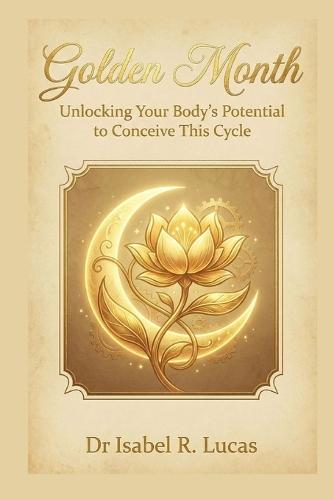 Golden Month: Unlocking Your Body's Potential to Conceive This Cycle.