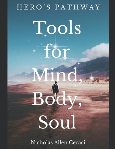 Hero's Pathway: Tools for Mind, Body, Soul