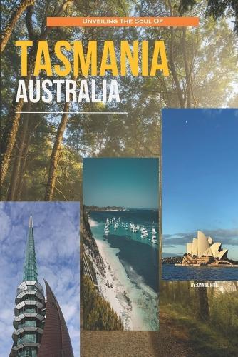 Unveiling The Soul Of Tasmania, Australia