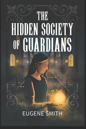 The Hidden Society of Guardians