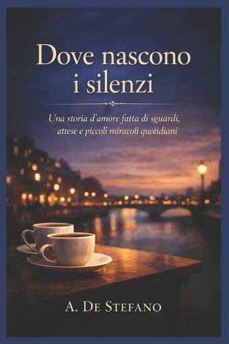 Dove nascono i silenzi: Una storia d'amore fatta di sguardi, attese e piccoli miracoli quotidiani