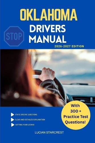 Oklahoma Drivers Manual: Comprehensive Guide to Passing the Oklahoma Drivers Test and Safe Driving