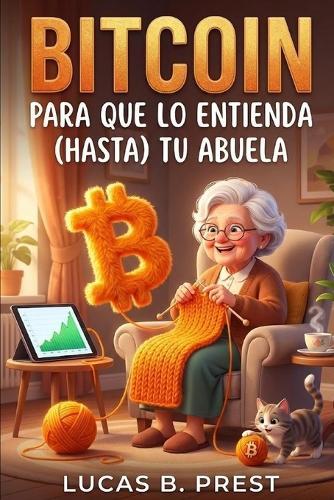 Bitcoin para que lo entienda (hasta) tu abuela