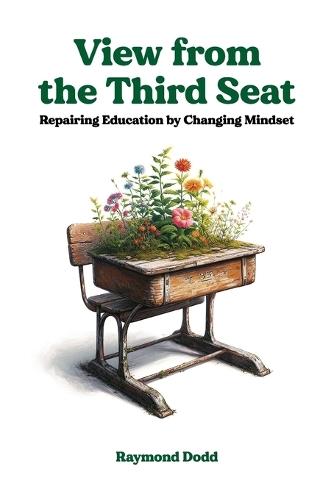 View From the Third Seat: Repairing Education by Changing Mindset