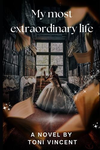 My most extraordinary life. A brand new, heart-warming story of love, friendship, fresh starts and swoon-worthy moments.
