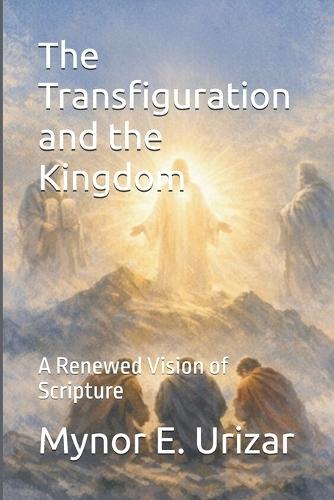 The Transfiguration and the Kingdom: A Renewed Vision of Scripture