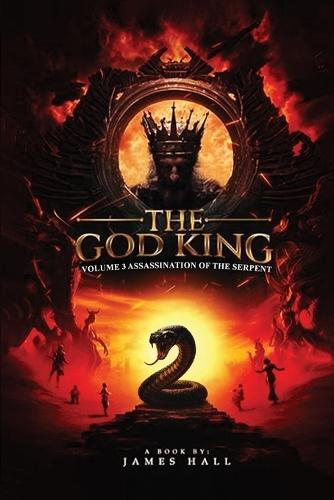 The God King: Volume 3 Assassination of the Serpent