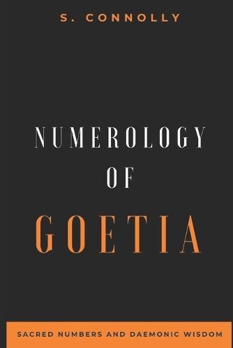 Numerology of Goetia: Sacred Numbers and Daemonic Wisdom