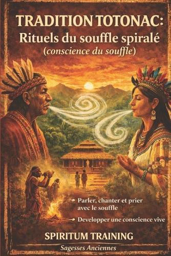 Tradition Totonac: Rituels du souffle spiralé (conscience du souffle)