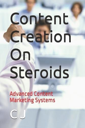 Content Creation On Steroids: Advanced Content Marketing Systems