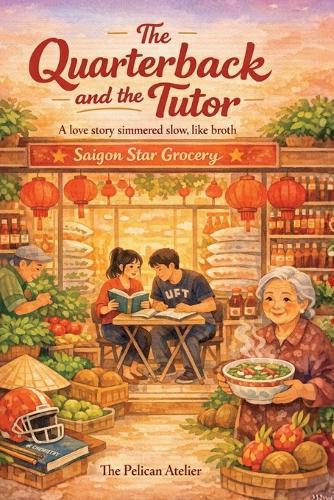 The Quarterback and the Tutor: A Cozy Contemporary Romance About Found Family, Cultural Belonging, and Love That Grows Slowly