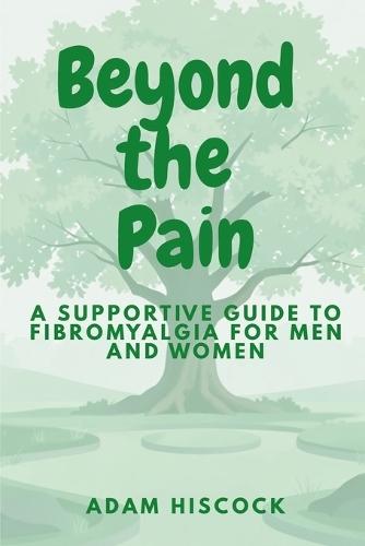 Beyond the Pain: A Supportive Guide to Fibromyalgia in Men and Women
