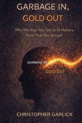 Garbage In, Gold Out: Why the Way You Talk to AI Matters More Than the AI Itself