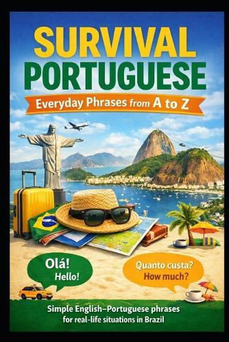 Survival Portuguese: Everyday Phrases from A to Z for Life in Brazil