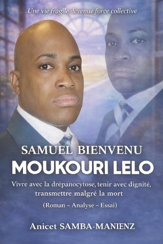 Samuel Bienvenue Moukouri Lelo: Vivre avec la drépanocytose, tenir avec dignité, transmettre au-delà de la mort