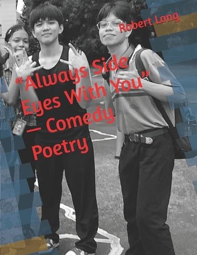 ""Always Side Eyes With You"" - Comedy Poetry