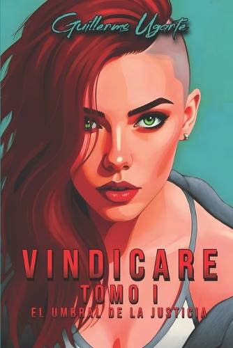 VINDICARE Tomo I: El Umbral de la Justicia