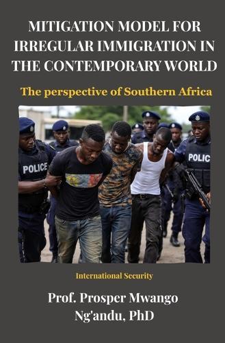 Mitigation Model for Irregular Immigration in the Contemporary World: The perspective of Southern Africa