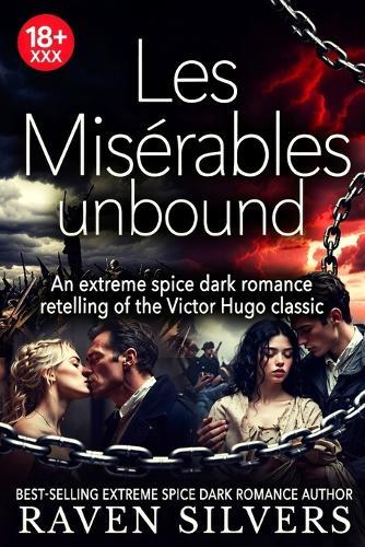 Les Misérables - unbound: An extreme spice dark romance retelling of the classic Victor Hugo novel