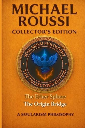 The Ether Sphere: The Origin Bridge (Collector's Edition): A Soularism Philosophy