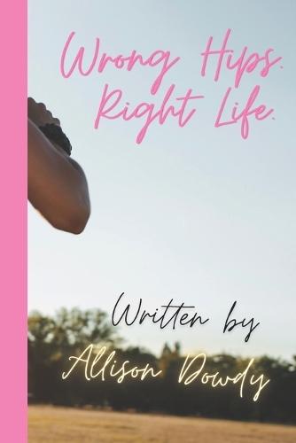 Wrong Hips. Right Life.