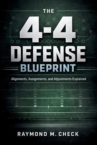 The 4-4 Defense Blueprint: Alignments, Assignments, and Adjustments Explained