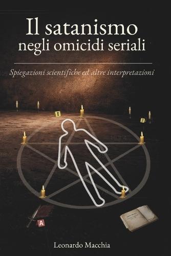Il satanismo negli omicidi seriali: Spiegazioni scientifiche ed altre interpretazioni