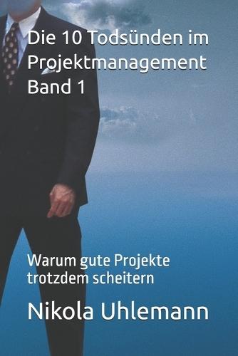Die 10 Todsünden im Projektmanagement: Warum gute Projekte trotzdem scheitern