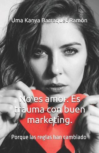 No es amor. Es trauma con buen marketing.: Porque las reglas han cambiado