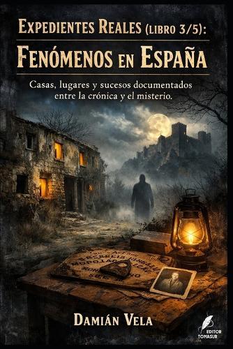 Fenómenos en España: Casas, lugares y sucesos documentados entre la crónica y el misterio