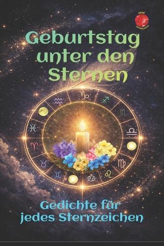 Geburtstag unter den Sternen: Gedichte für jedes Sternzeichen