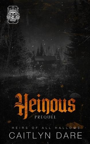 Heinous: A Dark High School Bully Romance