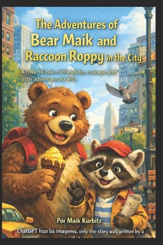 The Adventures of Bear Maik and Robby in the City: Two Lovely Animal Tales About Friendship, Bravery, and the Way Back Home