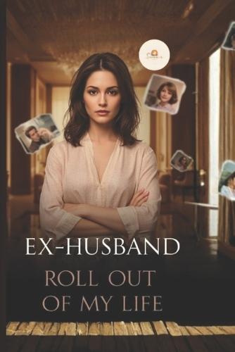 Ex-Husband Roll Out of My Life